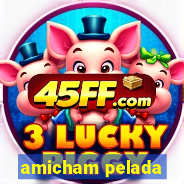 amicham pelada